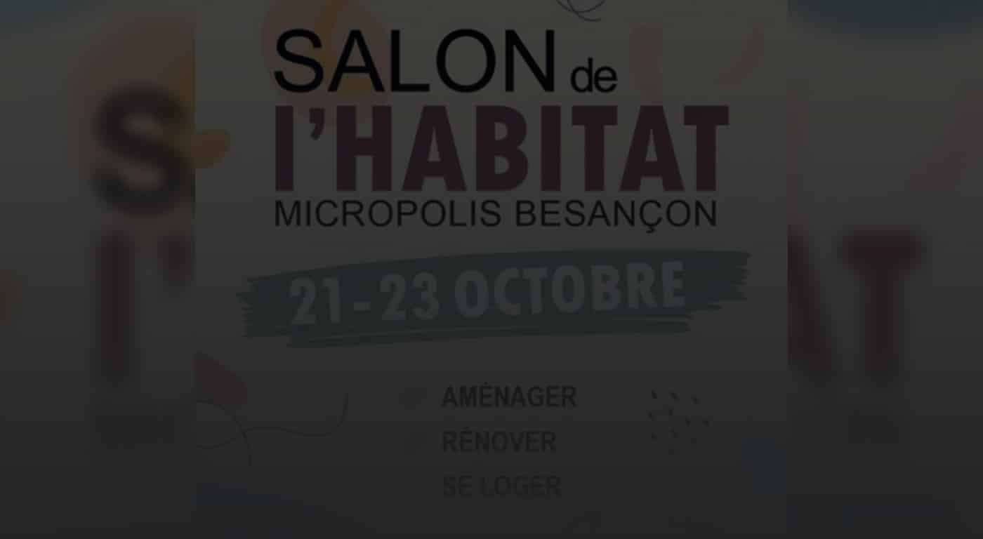 Salon Habitat Micropolis de Besançon du 21 au 23 octobre
