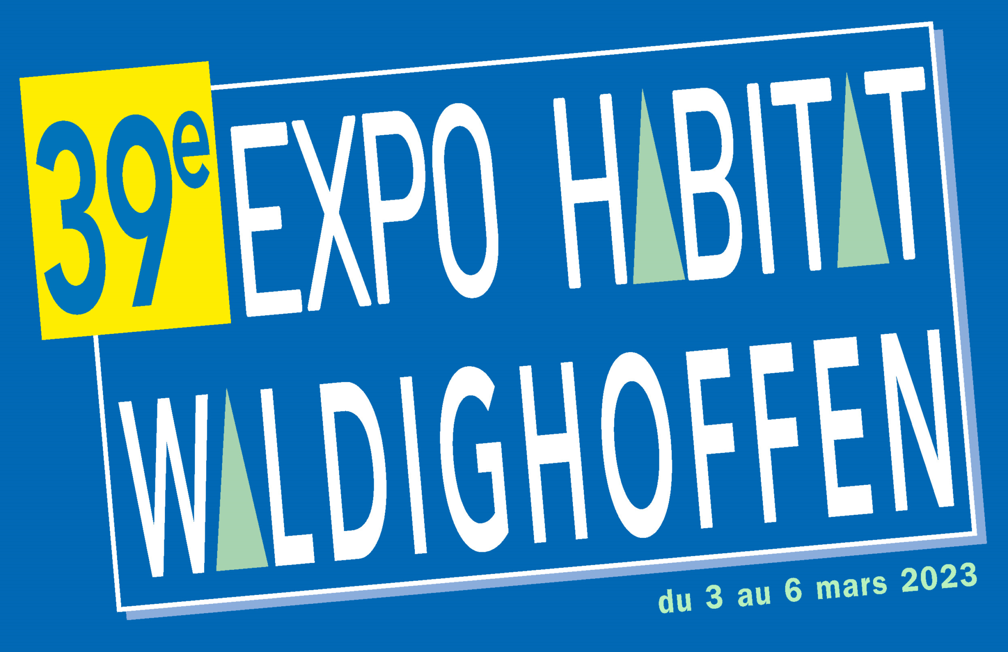 39ème EXPO-HABITAT de WALDIGHOFFEN : 3 au 6 mars 2023